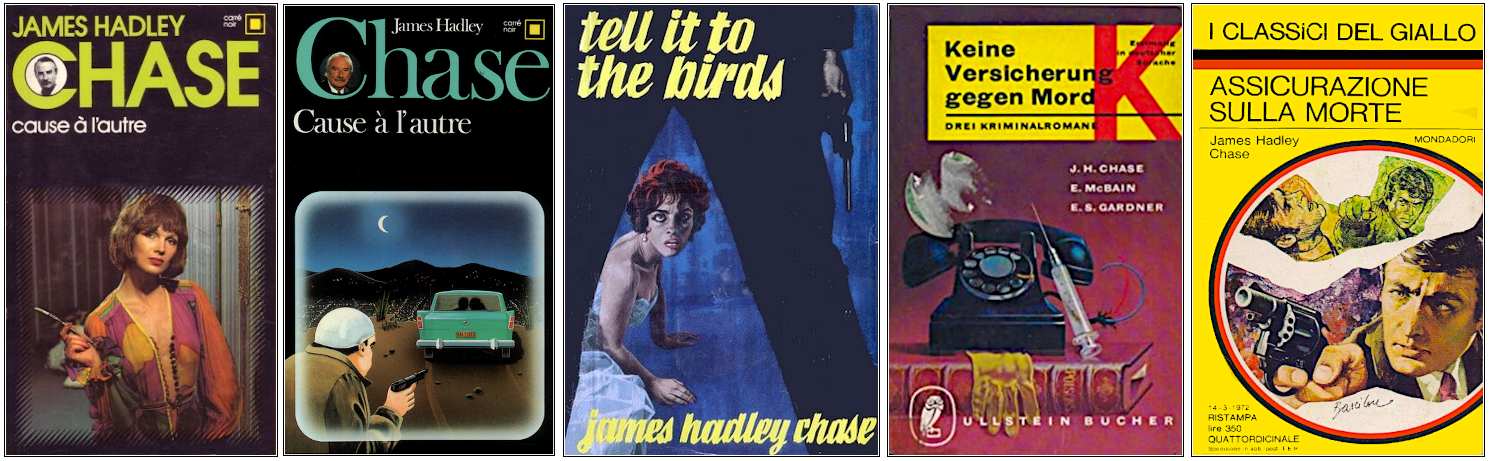 James Hadley Chase - Cause à l'autre - Éditions Carré Noir, Robert Hale, Ullstein Bücher et Mondadori