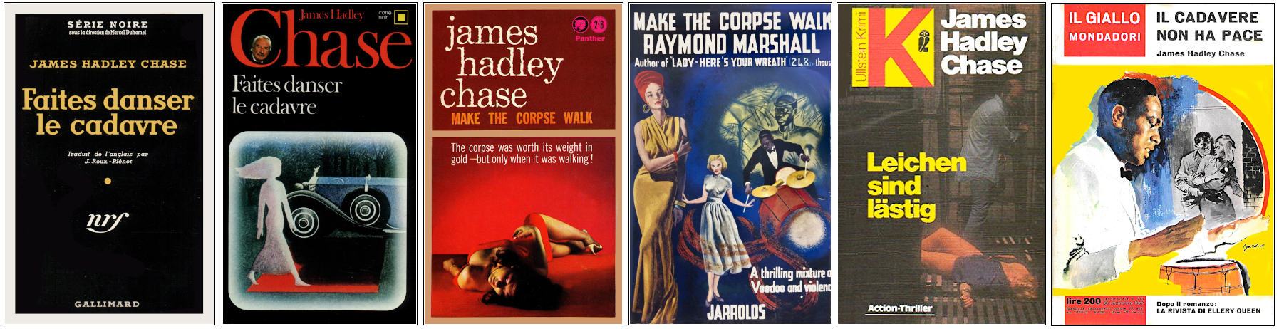 James Hadley Chase - Faites danser le cadavre - Éditions Gallimard (Série noire et Carré Noir), Panther, Jarrolds, Ullstein Bücher et Mondadori