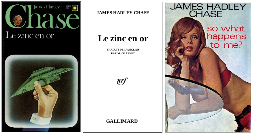 James Hadley Chase - Le Zinc en or (1974) - Éditions Carré Noir et Robert Hale
