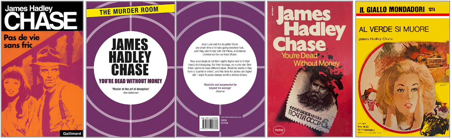 James Hadley Chase - Pas de vie sans fric - Éditions Gallimard, Orion, Panther et Mondadori