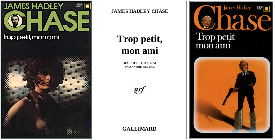 James Hadley Chase - Trop petit, mon ami (1965) - Éditions Gallimard 