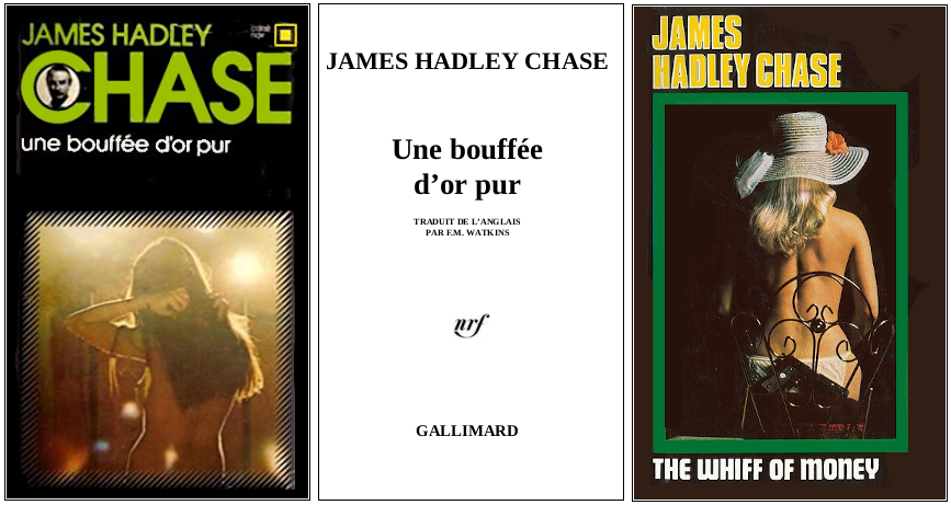 James Hadley Chase - Une bouffée d'or pur (1969) - Éditions Gallimard et Robert Hale