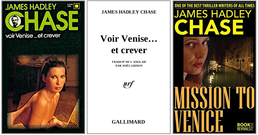 James Hadley Chase - Voir Venise et crever (1954) - Éditions Gallimard et Book Revivals