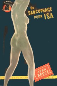  Un sarcophage pour Isa,  de Jean Bruce - Couverture du roman aux éditions Presses de la Cité